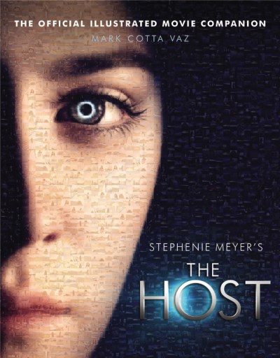 Mark Cotta Vaz/Stephenie Meyer's The Host@The Official Illustrated Movie Companion